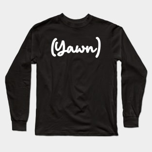 Yawn Long Sleeve T-Shirt